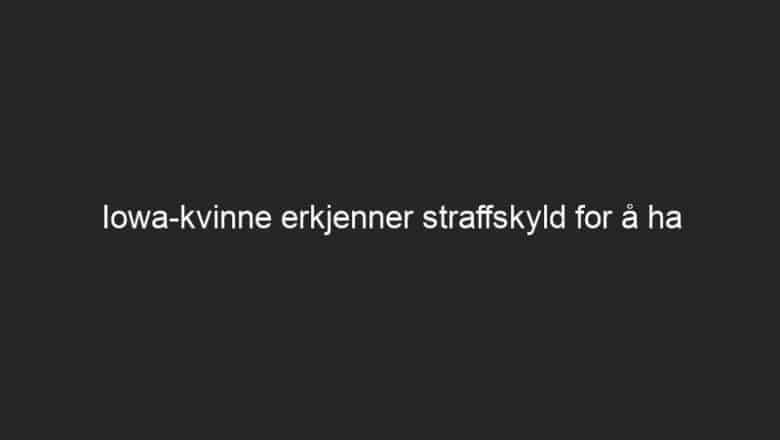 Iowa-kvinne erkjenner straffskyld for å ha forfalsket ektemannens tidskort